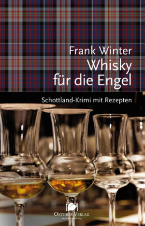 Whisky für die Engel Schottland-Krimi mit Rezepten | Frank Winter