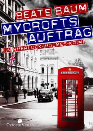 Mycrofts Auftrag Ein Sherlock-Holmes-Krimi | Beate Baum