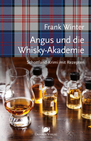 Angus und die Whisky-Akademie Schottland-Krimi mit Rezepten | Frank Winter