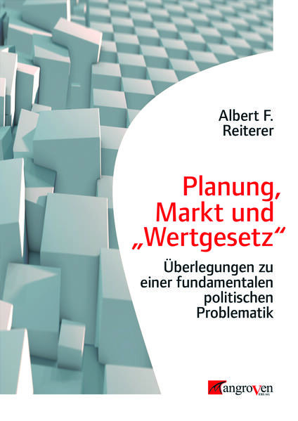 Planung, Markt und "Wertgesetz" | Albert F. Reiterer