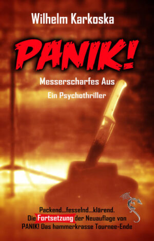 PANIK! Messerscharfes Aus Packend… Fesselnd… klärend. Die Fortsetzung von PANIK! Das hammerkrasse Tournee-Ende… | Wilhelm Karkoska