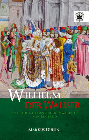 Wilhelm der Waliser: Das geheime Leben König Edwards II. von England | Bundesamt für magische Wesen