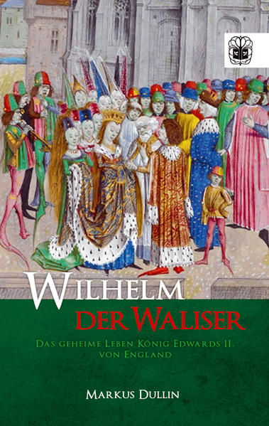 Wilhelm der Waliser: Das geheime Leben König Edwards II. von England | Bundesamt für magische Wesen