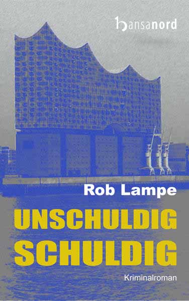 unschuldig SCHULDIG Hamburg Krimi | Rob Lampe