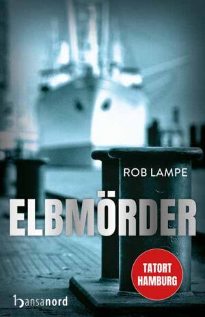 Elbmörder Tatort Hamburg | Rob Lampe
