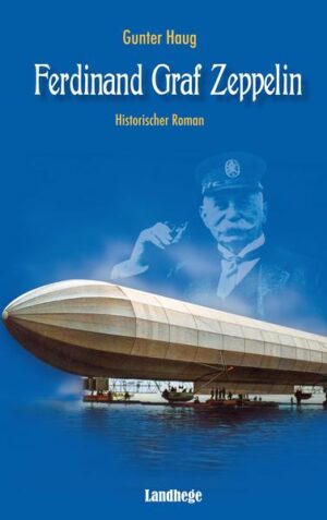 Die Lebensgeschichte von Graf Zeppelin in Romanform