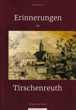 Erinnerungen an Tirschenreuth | Siegfried Fuchs