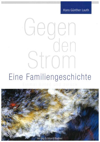 Gegen den Strom - Eine Familiengeschichte | Hans Günther Lauth