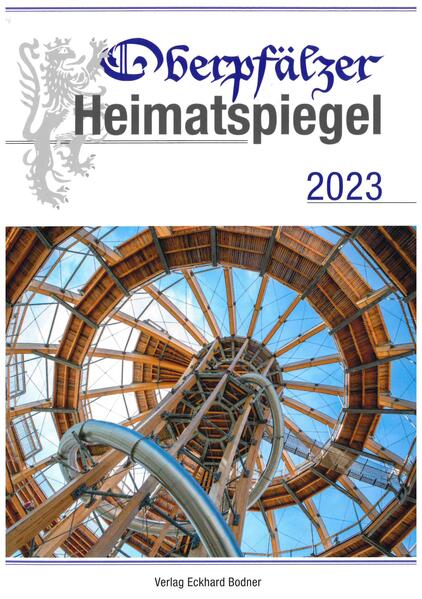 Oberpfälzer Heimatspiegel / Oberpfälzer Heimatspiegel 2023 | Norbert Neugirg, Grete Pickl, Dieter radl, Christa Vogl