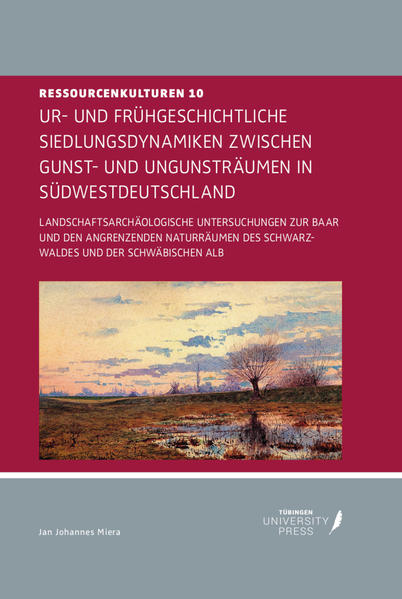 Ur- und Frühgeschichtliche Siedlungsdynamiken zwischen Gunst- und Ungunsträumen in Südwestdeutschland | Bundesamt für magische Wesen