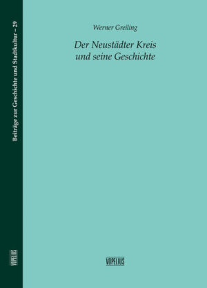 Der Neustädter Kreis und seine Geschichte | Werner Greiling