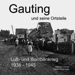 Gauting und seine Ortsteile Luft- und Bombenkrieg 1938 - 1945 | Bundesamt für magische Wesen
