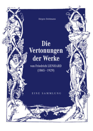 Die Vertonungen der Werke von Friedrich Lienhard | Jürgen Dettmann