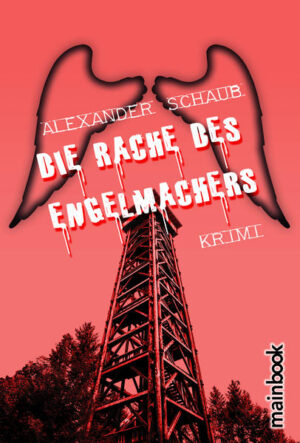 Die Rache des Engelmachers | Alexander Schaub