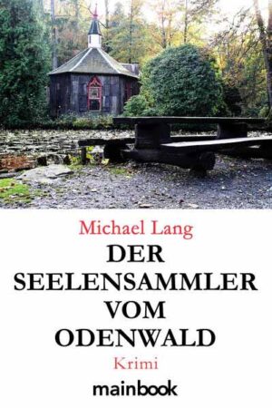 Der Seelensammler vom Odenwald | Michael Lang
