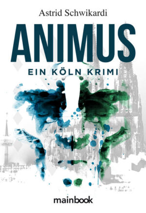 Animus Ein Köln Krimi | Astrid Schwikardi