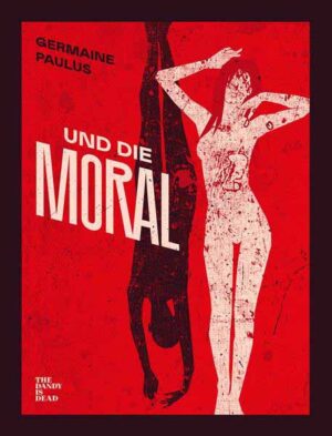 Und die Moral | Germaine Paulus