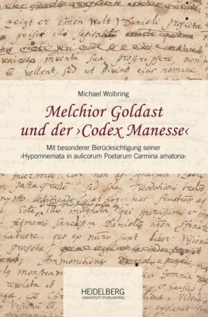 Melchior Goldast und der Codex Manesse | Bundesamt für magische Wesen