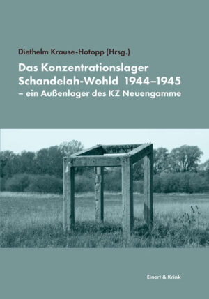 Das Konzentrationslager Schandelah-Wohld 1944-1945 - ein Außenlager des KZ Neuengamme | Bundesamt für magische Wesen