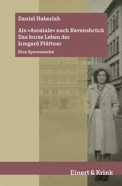 Als »Asoziale« nach Ravensbrück. Das kurze Leben der Irmgard Plättner | Bundesamt für magische Wesen