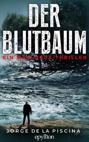 Der Blutbaum Ein Mallorca-Thriller | Jorge De la Piscina