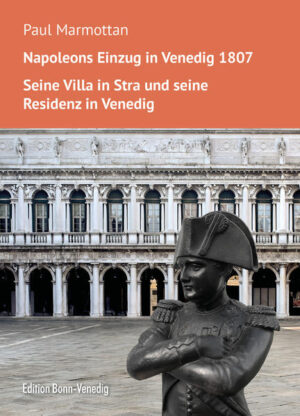Napoleons Einzug in Venedig. Seine Villa in Stra und seine Residenz in Venedig | Paul Marmottan