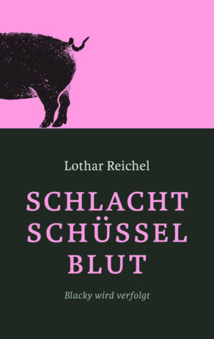 Schlachtschüsselblut Blacky wird verfolgt | Lothar Reichel