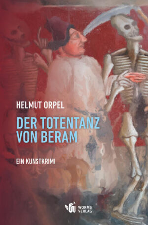 Der Totentanz von Beram Ein Kunstkrimi | Helmut Orpel