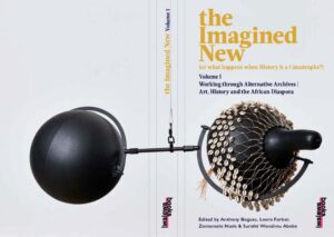 The Imagined New | Anthony Bogues, Leora Farber, Zamansele Nsele, Surafel Wondimu Abebe