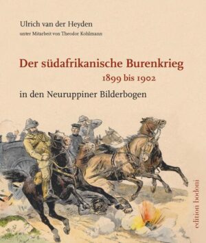 Der südafrikanische Burenkrieg 1899 bis 1902 | Ulrich van der Heyden, Theodor Kohlmann