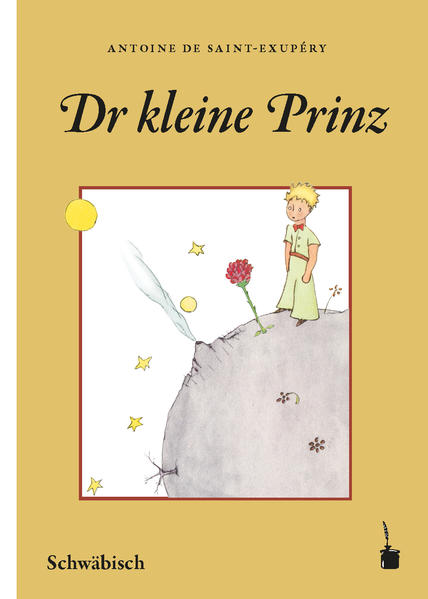 Übersetzung des Klassikers LE PETIT PRINCE in die schwäbische Mundart