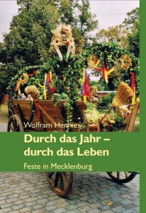 Durch das Jahr - durch das Leben. Feste in Mecklenburg | Wolfram Hennies