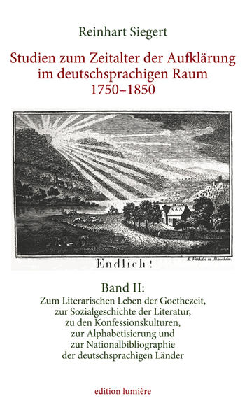 Studien zum Zeitalter der Aufklärung im deutschsprachigen Raum 17501850. Band II: Gesammelte Studien zum Literarischen Leben der Goethezeit