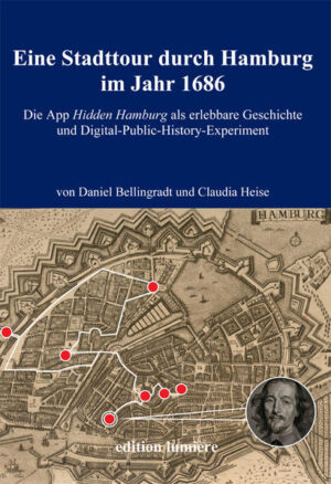 Eine Stadttour durch Hamburg im Jahr 1686. Die App Hidden Hamburg als erlebbare Geschichte und Digital-Public-History-Experiment | Bundesamt für magische Wesen