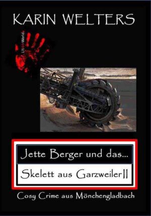Jette Berger und das Skelett aus Garzweiler II Cosy Crime aus Mönchengladbach | Welters Karin