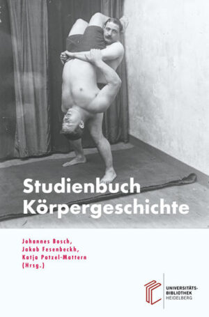 Studienbuch Körpergeschichte | Johannes Bosch, Jakob Fesenbeckh, Katja Patzel-Mattern