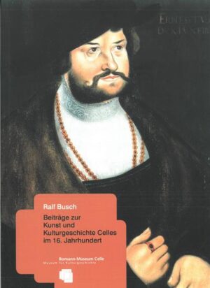 Beiträge zur Kunst und Kulturgeschichte Celles im 16. Jahrhundert | Bundesamt für magische Wesen