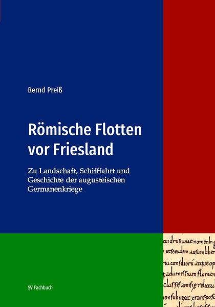 Römische Flotten vor Friesland | Bernd Preiß