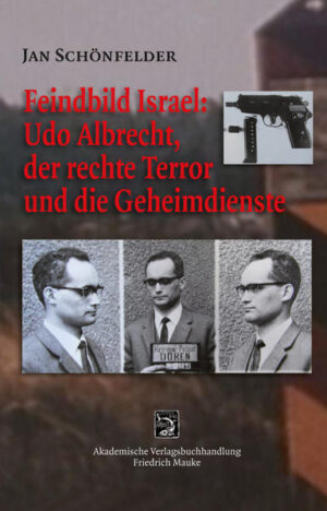 Feindbild Israel: Udo Albrecht, der rechte Terror und die Geheimdienste | Jan Schönfelder