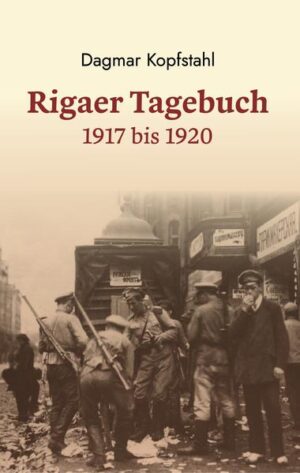 Dagmar Kopfstahl: Rigaer Tagebuch 1917-1920 | Bundesamt für magische Wesen