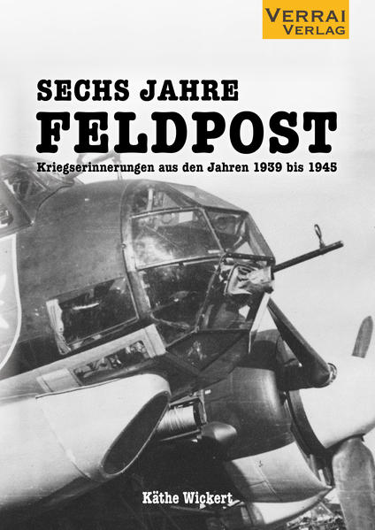 Sechs Jahre Feldpost | Käthe Wickert