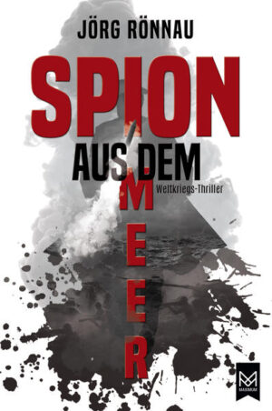 Spion aus dem Meer Weltkriegs-Thriller | Jörg Rönnau