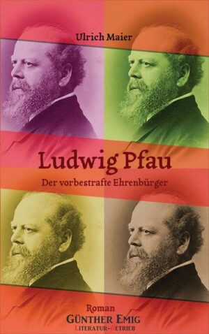 Romanhafte Biographie des württembergischen Achtundvierzigers Ludwig Pfau (1821-1894)