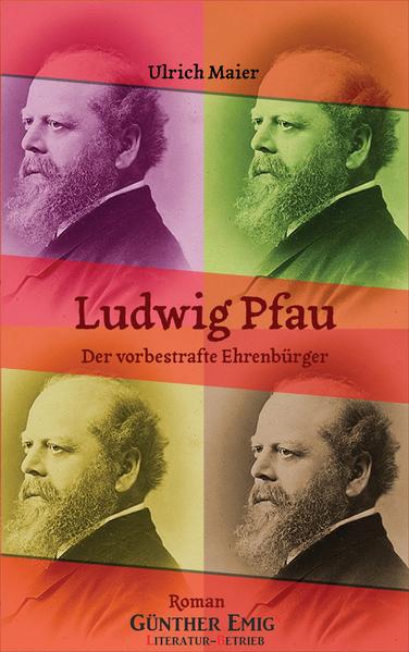 Romanhafte Biographie des württembergischen Achtundvierzigers Ludwig Pfau (1821-1894)