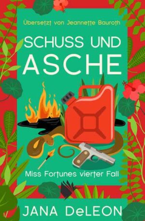 Schuss und Asche Ein Miss-Fortune-Krimi 4 | Jana DeLeon
