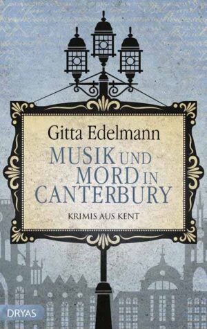 Musik und Mord in Canterbury Krimis aus Kent | Gitta Edelmann