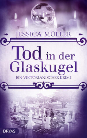 Tod in der Glaskugel Ein viktorianischer Krimi | Jessica Müller
