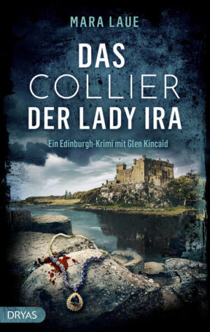 Das Collier der Lady Ira Ein Edinburgh-Krimi mit Glen Kincaid | Mara Laue