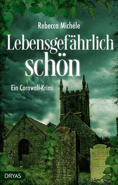 Lebensgefährlich schön Ein Cornwall-Krimi | Rebecca Michéle