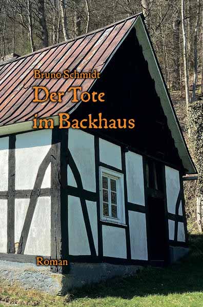 Der Tote im Backhaus | Bruno Schmidt